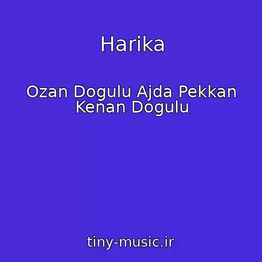 کاور آهنگ Harika از Ozan Dogulu Ajda Pekkan Kenan Dogulu