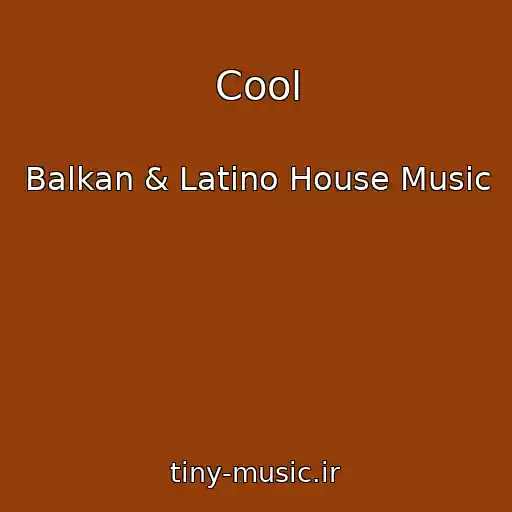 کاور آهنگ Cool از Balkan & Latino House Music