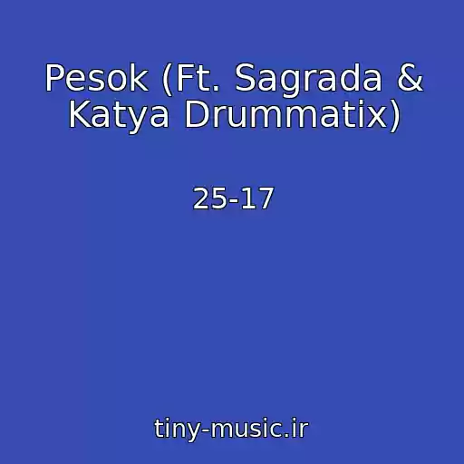 کاور آهنگ Pesok (Ft. Sagrada & Katya Drummatix) از 25-17