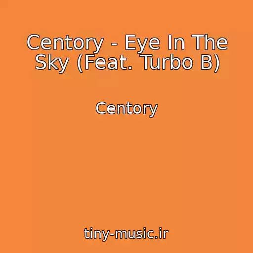کاور آهنگ Centory - Eye In The Sky (Feat. Turbo B) از Centory