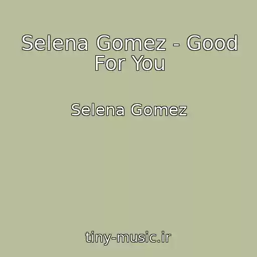 کاور آهنگ Selena Gomez - Good For You از Selena Gomez