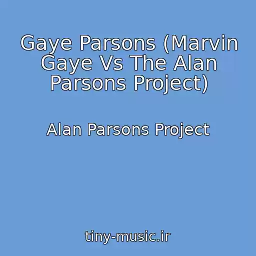 کاور آهنگ Gaye Parsons (Marvin Gaye Vs The Alan Parsons Project) از Alan Parsons Project