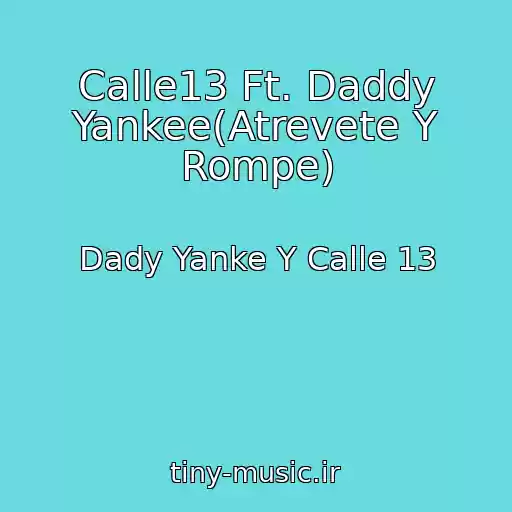 کاور آهنگ Calle13 Ft. Daddy Yankee(Atrevete Y Rompe) از Dady Yanke Y Calle 13