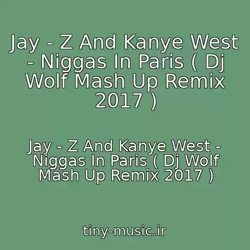 کاور آهنگ Jay - Z And Kanye West - Niggas In Paris ( Dj Wolf Mash Up Remix 2017 ) از Jay - Z And Kanye West - Niggas In Paris ( Dj Wolf Mash Up Remix 2017 )