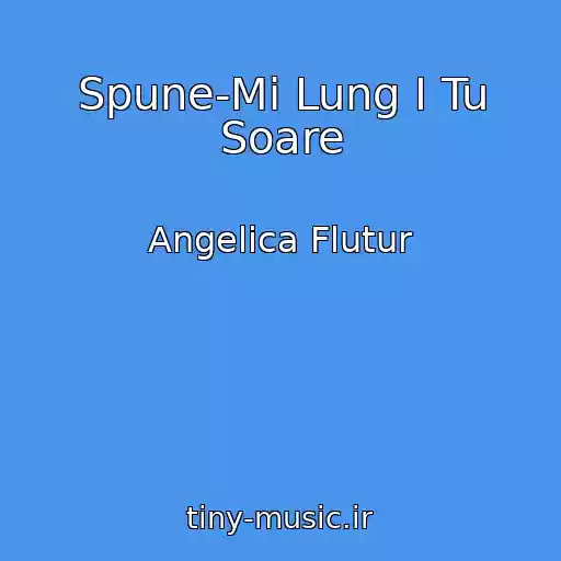 کاور آهنگ Spune-Mi Lung I Tu Soare از Angelica Flutur