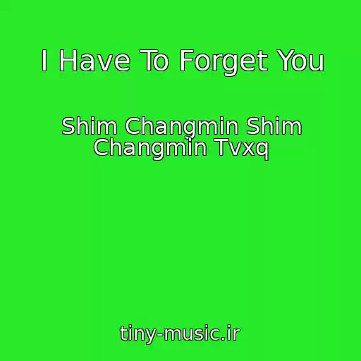 کاور آهنگ I Have To Forget You از Shim Changmin Shim Changmin Tvxq
