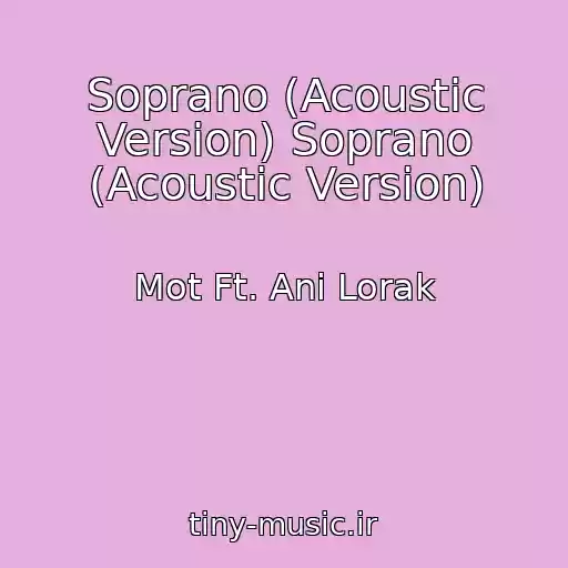 کاور آهنگ Soprano (Acoustic Version) Soprano (Acoustic Version) از Mot Ft. Ani Lorak