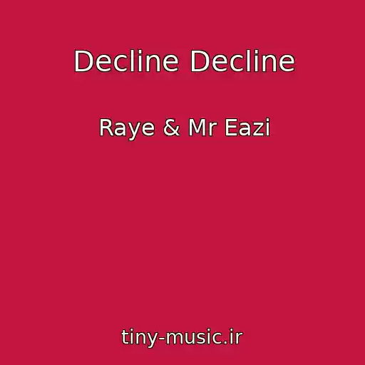 کاور آهنگ Decline Decline از Raye & Mr Eazi
