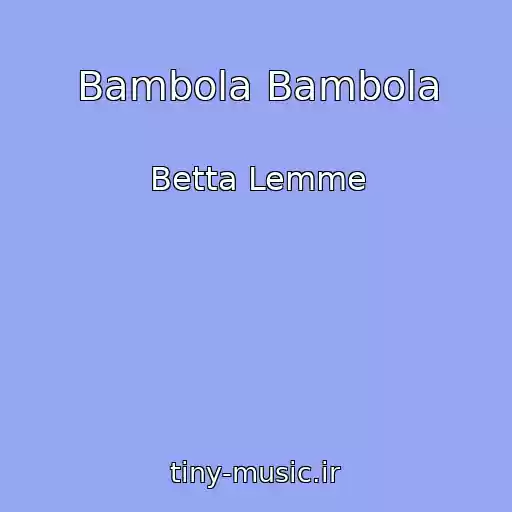 کاور آهنگ Bambola Bambola از Betta Lemme