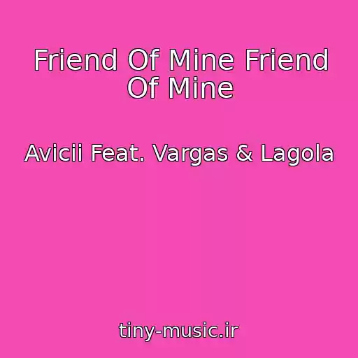 کاور آهنگ Friend Of Mine Friend Of Mine از Avicii Feat. Vargas & Lagola