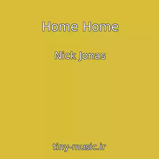کاور آهنگ Home Home از Nick Jonas