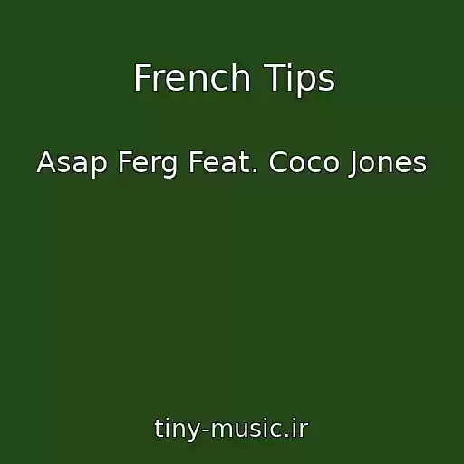 کاور آهنگ French Tips از Asap Ferg Feat. Coco Jones
