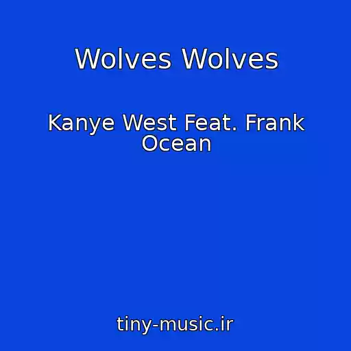 کاور آهنگ Wolves Wolves از Kanye West Feat. Frank Ocean