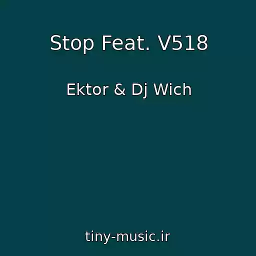 کاور آهنگ Stop Feat. V518 از Ektor & Dj Wich