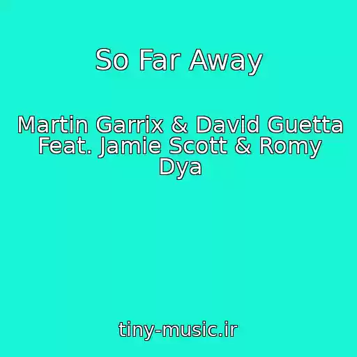 کاور آهنگ So Far Away از Martin Garrix & David Guetta Feat. Jamie Scott & Romy Dya