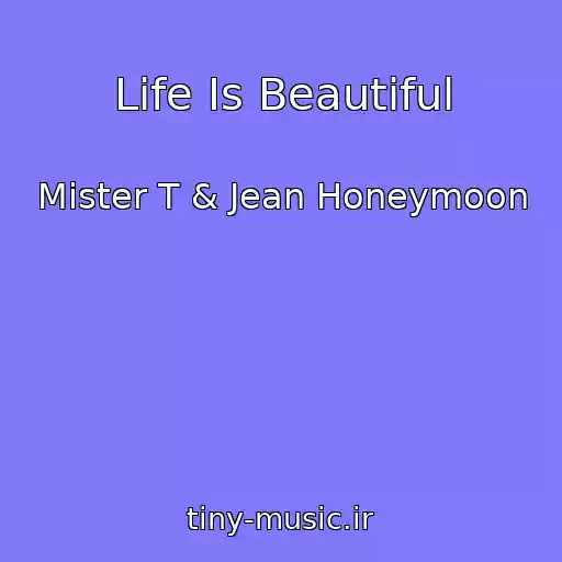 کاور آهنگ Life Is Beautiful از Mister T & Jean Honeymoon