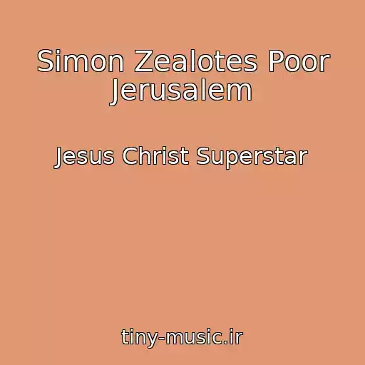 کاور آهنگ Simon Zealotes Poor Jerusalem از Jesus Christ Superstar