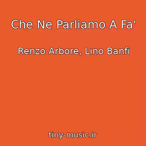 کاور آهنگ Che Ne Parliamo A Fa' از Renzo Arbore, Lino Banfi
