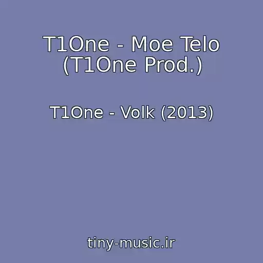 کاور آهنگ T1One - Moe Telo (T1One Prod.) از T1One - Volk (2013)