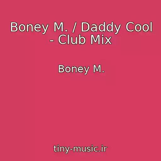 کاور آهنگ Boney M. / Daddy Cool - Club Mix از Boney M.