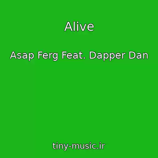 کاور آهنگ Alive از Asap Ferg Feat. Dapper Dan