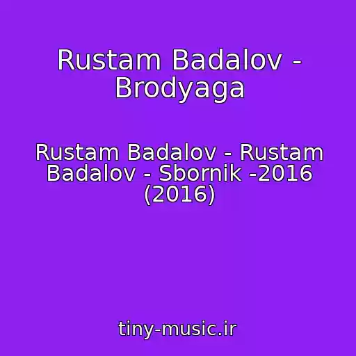کاور آهنگ Rustam Badalov - Brodyaga از Rustam Badalov - Rustam Badalov - Sbornik -2016 (2016)