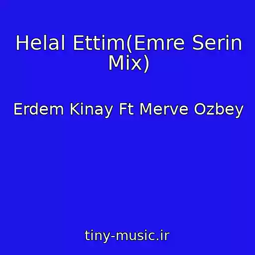 کاور آهنگ Helal Ettim(Emre Serin Mix) از Erdem Kinay Ft Merve Ozbey