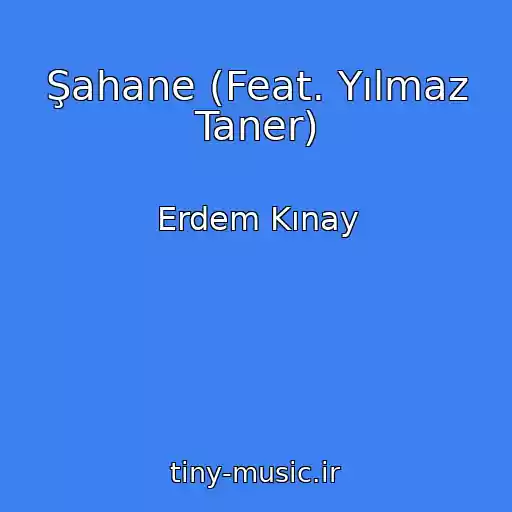 کاور آهنگ Şahane (Feat. Yılmaz Taner) از Erdem Kınay