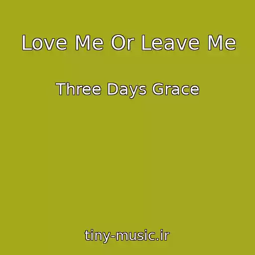 کاور آهنگ Love Me Or Leave Me از Three Days Grace
