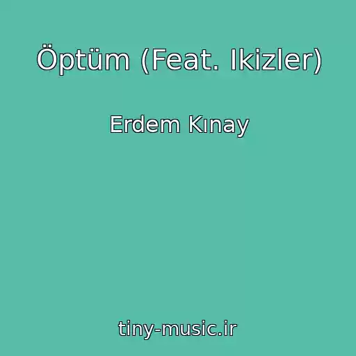 کاور آهنگ Öptüm (Feat. Ikizler) از Erdem Kınay