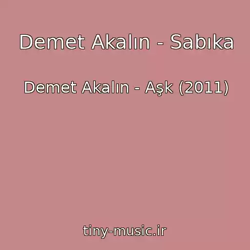 کاور آهنگ Demet Akalın - Sabıka از Demet Akalın - Aşk (2011)