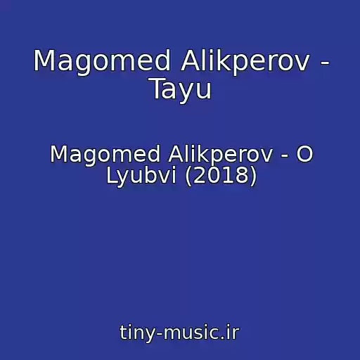 کاور آهنگ Magomed Alikperov - Tayu از Magomed Alikperov - O Lyubvi (2018)