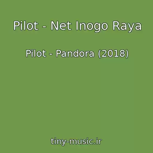 کاور آهنگ Pilot - Net Inogo Raya از Pilot - Pandora (2018)