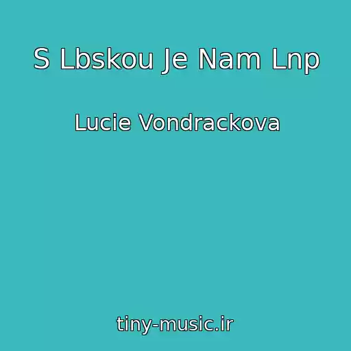 کاور آهنگ S Lbskou Je Nam Lnp از Lucie Vondrackova