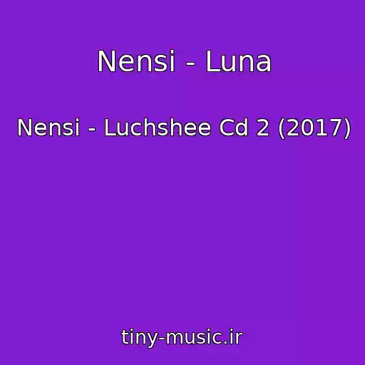 کاور آهنگ Nensi - Luna از Nensi - Luchshee Cd 2 (2017)