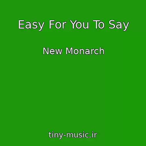 کاور آهنگ Easy For You To Say از New Monarch