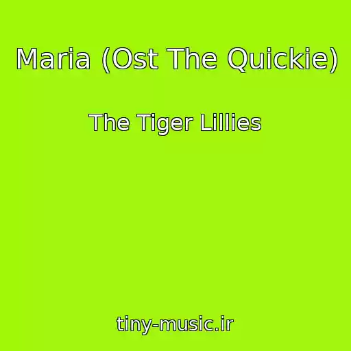 کاور آهنگ Maria (Ost The Quickie) از The Tiger Lillies
