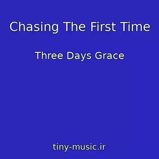 کاور آهنگ Chasing The First Time از Three Days Grace