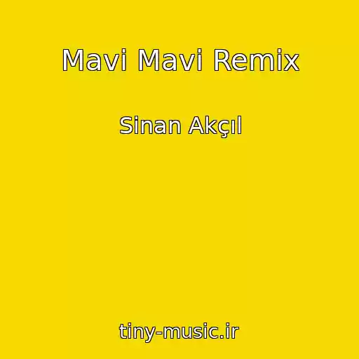 کاور آهنگ Mavi Mavi Remix از Sinan Akçıl