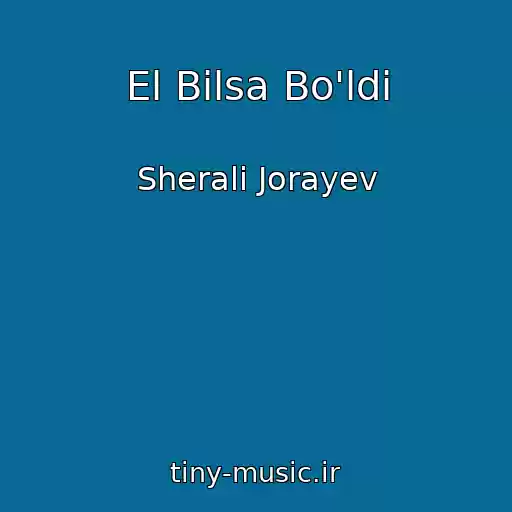 کاور آهنگ El Bilsa Bo'ldi از Sherali Jorayev