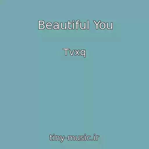 کاور آهنگ Beautiful You از Tvxq