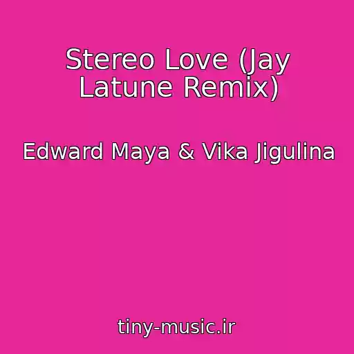 کاور آهنگ Stereo Love (Jay Latune Remix) از Edward Maya & Vika Jigulina
