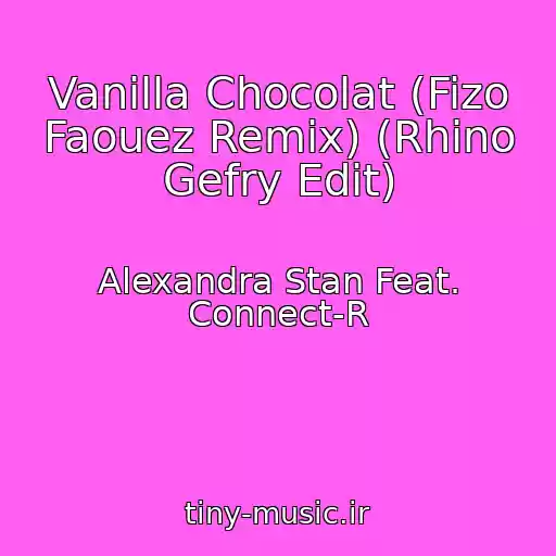 کاور آهنگ Vanilla Chocolat (Fizo Faouez Remix) (Rhino Gefry Edit) از Alexandra Stan Feat. Connect-R