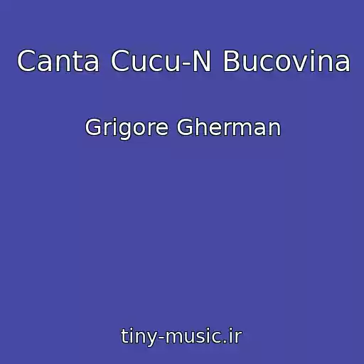 کاور آهنگ Canta Cucu-N Bucovina از Grigore Gherman