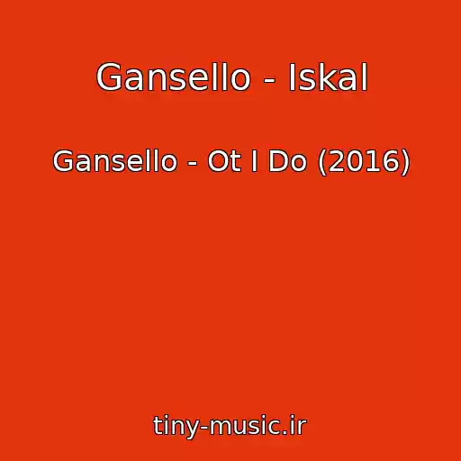 کاور آهنگ Gansello - Iskal از Gansello - Ot I Do (2016)