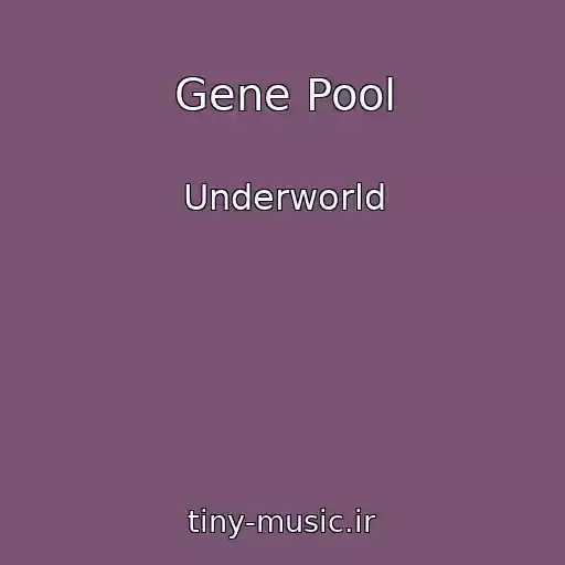 کاور آهنگ Gene Pool از Underworld