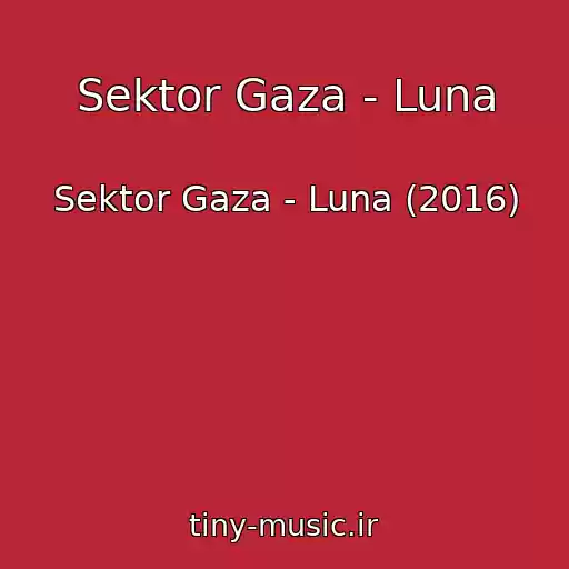 کاور آهنگ Sektor Gaza - Luna از Sektor Gaza - Luna (2016)