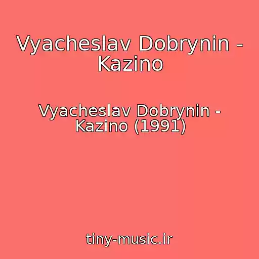 کاور آهنگ Vyacheslav Dobrynin - Kazino از Vyacheslav Dobrynin - Kazino (1991)