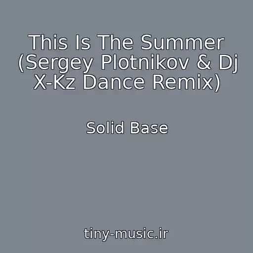 کاور آهنگ This Is The Summer (Sergey Plotnikov & Dj X-Kz Dance Remix) از Solid Base