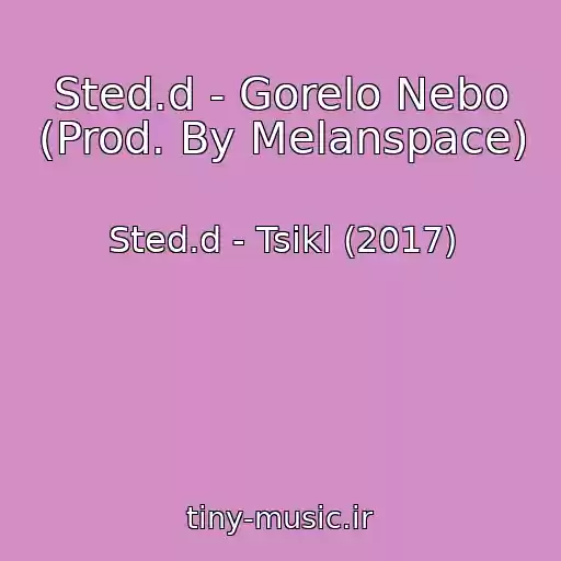 کاور آهنگ Sted.d - Gorelo Nebo (Prod. By Melanspace) از Sted.d - Tsikl (2017)